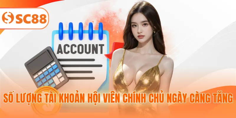 Số lượng tài khoản hội viên chính chủ ngày càng tăng